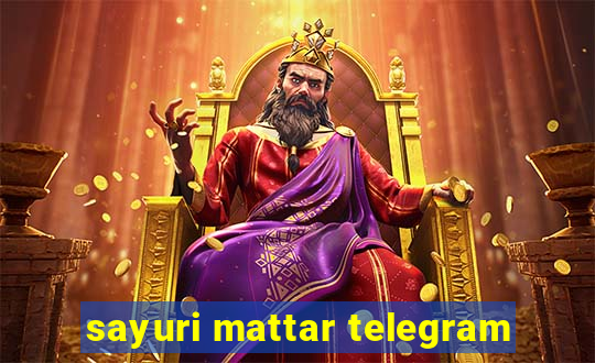 sayuri mattar telegram